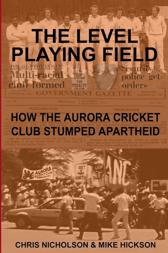 The Level Playing Field: How The Aurora Cricket Club Stumped Apartheid