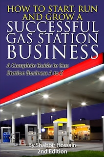 Front cover_How to Start, Run and Grow a Successful Gas Station Business
