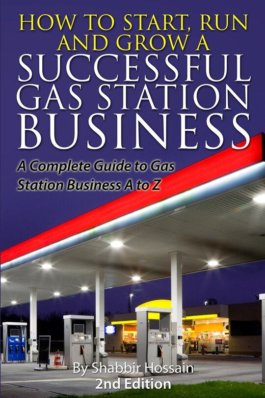 Front cover_How to Start, Run and Grow a Successful Gas Station Business