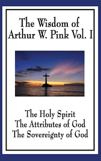 Couverture_The Wisdom of Arthur W. Pink Vol I