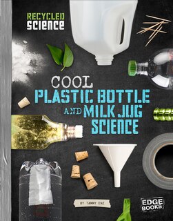 Front cover_Cool Plastic Bottle and Milk Jug Science