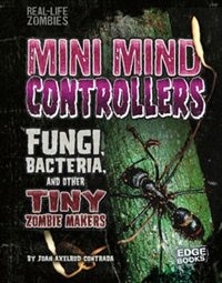 Mini Mind Controllers: Fungi, Bacteria, and Other Tiny Zombie Makers