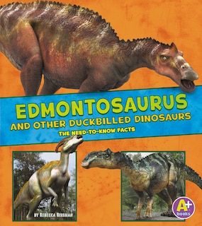 Edmontosaurus and Other Duckbilled Dinosaurs: The Need-to-Know Facts