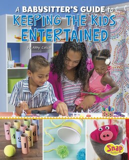 Front cover_A Babysitter's Guide to Keeping the Kids Entertained