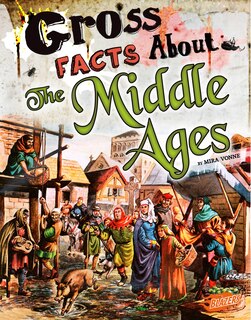 Front cover_Gross Facts About the Middle Ages