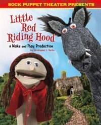 Front cover_Sock Puppet Theater Presents Little Red Riding Hood