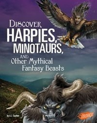 Couverture_Discover Harpies, Minotaurs, and Other Mythical Fantasy Beasts