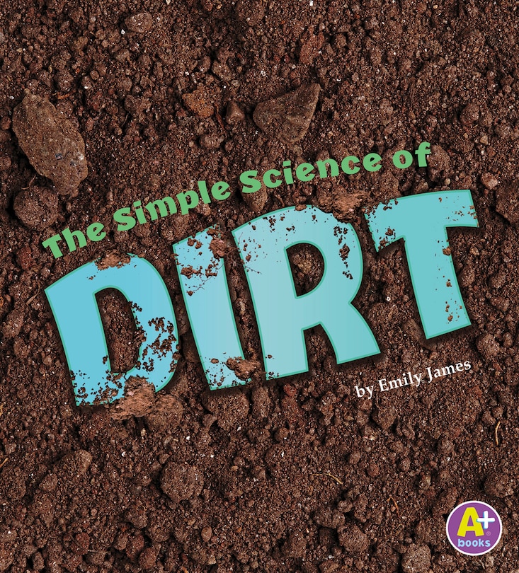 Front cover_The Simple Science of Dirt