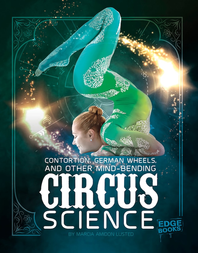 Couverture_Contortion, German Wheels, and Other Mind-Bending Circus Science