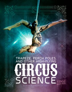 Couverture_Trapeze, Perch Poles, and Other High-Flying Circus Science
