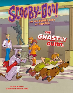 Scooby-Doo! and the Buried City of Pompeii: The Ghastly Guide