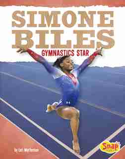 Simone Biles: Gymnastics Star by Lori Mortensen