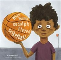 Couverture_When Wilma Rudolph Played Basketball