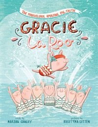 Front cover_The Marvelous, Amazing, Pig-Tastic Gracie LaRoo!