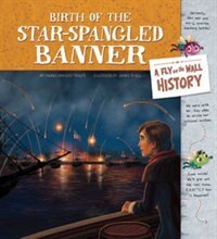 Birth of the Star-Spangled Banner: A Fly on the Wall History