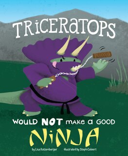 Front cover_Triceratops Would NOT Make a Good Ninja