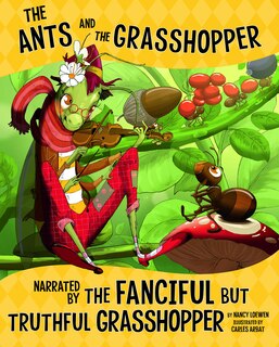 Front cover_The Ants and the Grasshopper, Narrated by the Fanciful But Truthful Grasshopper