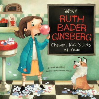 Front cover_When Ruth Bader Ginsburg Chewed 100 Sticks of Gum