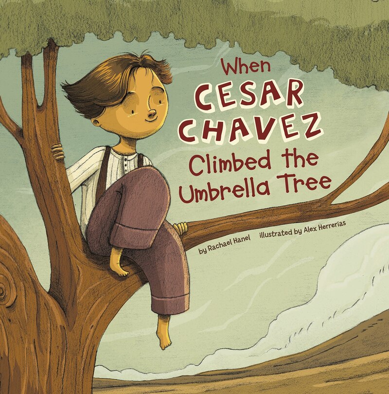 Front cover_When Cesar Chavez Climbed the Umbrella Tree