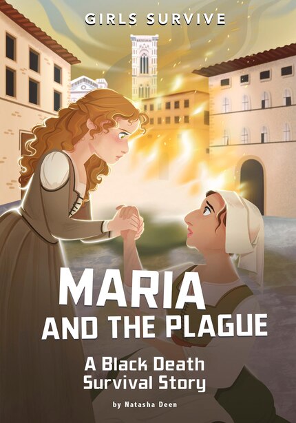 Maria And The Plague: A Black Death Survival Story by Natasha Deen