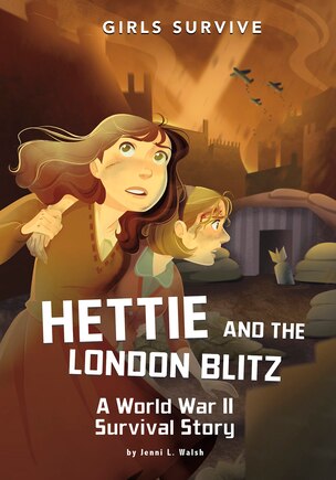 Hettie And The London Blitz: A World War Ii Survival Story