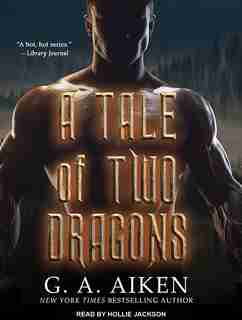A Tale of Two Dragons by G. A. Aiken