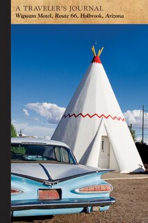 Front cover_Wigwam Motel, Route 66, Holbrook, Arizona: A Traveler's Journal