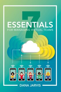Front cover_7 Essentials For Managing Virtual Teams