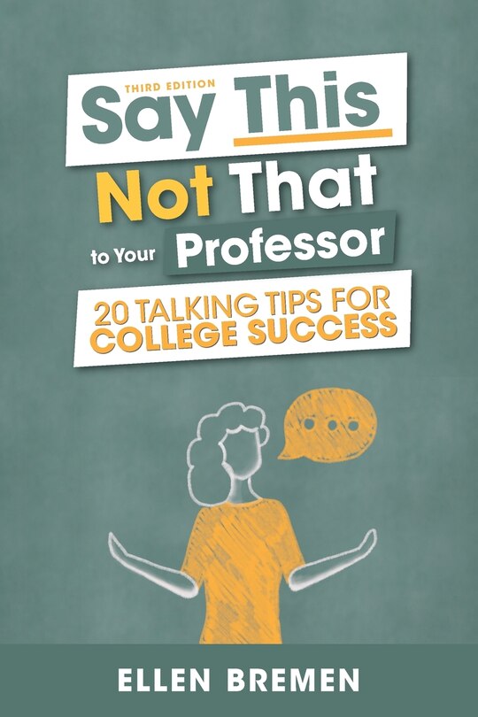 Front cover_Say This, Not That To Your Professor