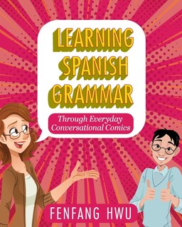 Front cover_Learning Spanish Grammar Through Everyday Conversational Comics