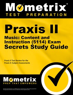 Front cover_Praxis II Music: Content and Instruction (5114) Exam Secrets Study Guide