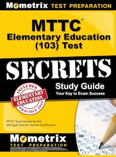 Front cover_MTTC Elementary Education (103) Test Secrets Study Guide