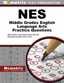 Nes Middle Grades English Language Arts Practice Questions: Nes Practice Tests and Exam Review For The National Evaluation Series Tests