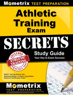 Athletic Training Exam Secrets Study Guide: Nata Test Review For the National Athletic Trainers' Association Board of Certification Exam