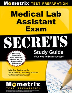 Medical Lab Assistant Exam Secrets Study Guide: Mla Test Review For the Ascp Medical Laboratory Assistant Certification Examination