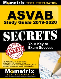 Asvab Study Guide 2019-2020 Secrets - Asvab Test Prep Book 2019 and 2020 and Practice Test Questions For the Armed Services Vocational Aptitude Battery Exam: (Includes Step-by-Step Review Tutorial Videos)