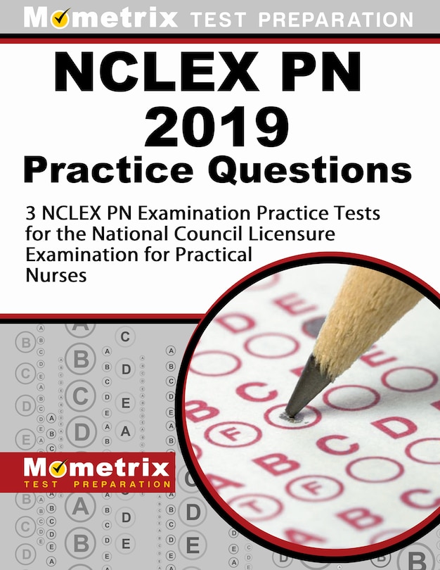 Front cover_NCLEX PN 2019 Practice Questions - 3 NCLEX PN Examination Practice Tests For the National Council Licensure Examination For Practical Nurses