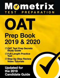 Oat Prep Book 2019 and 2020 - Oat Test Prep Secrets Study Guide, Full-Length Practice Test, Step-by-Step Review Video Tutorials: (Updated For the 2019 Candidate Guide)