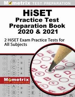Hiset Practice Test Preparation Book 2020 and 2021 - 2 Hiset Exam Practice Tests For All Subjects: [Updated For the Latest Test Outline]