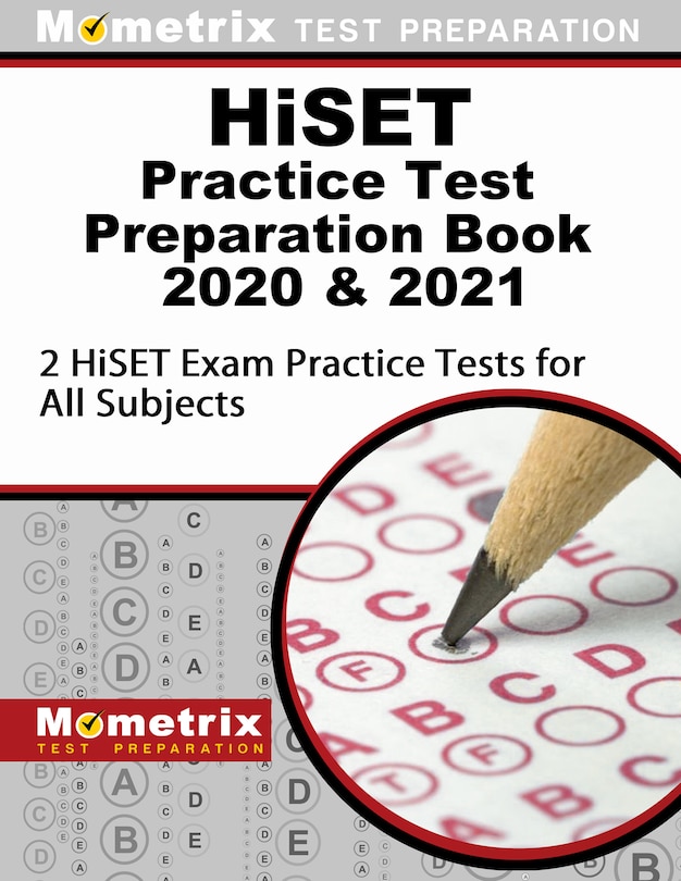 Hiset Practice Test Preparation Book 2020 and 2021 - 2 Hiset Exam Practice Tests For All Subjects: [Updated For the Latest Test Outline]