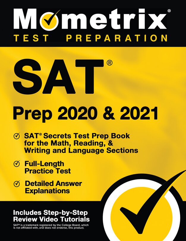 Sat Prep 2020 and 2021 - Sat Secrets Test Prep Book For the Math, Reading, and Writing and Language Sections, Full-Length Practice Test, Detailed Answer Explanations: [Includes Step-by-Step Review Video Tutorials]
