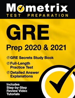 Gre Prep 2020 and 2021 - Gre Secrets Study Book, Full-Length Practice Test, Detailed Answer Explanations: [Includes Step-by-Step Test Prep Video Review Tutorials]