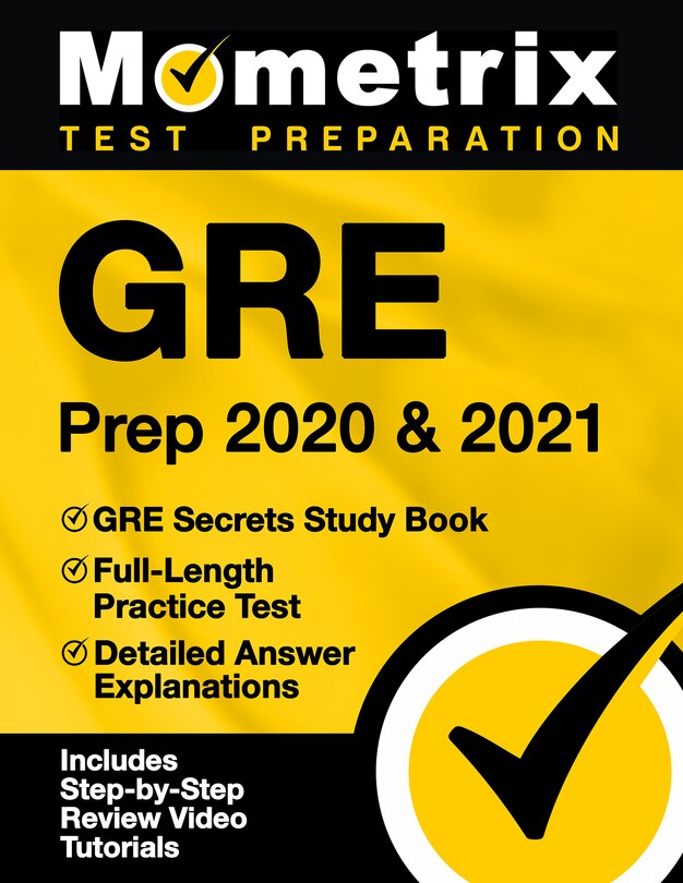 Gre Prep 2020 and 2021 - Gre Secrets Study Book, Full-Length Practice Test, Detailed Answer Explanations: [Includes Step-by-Step Test Prep Video Review Tutorials]