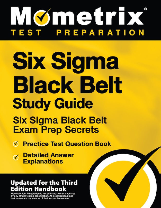 Front cover_Six Sigma Black Belt Study Guide - Six Sigma Black Belt Exam Prep Secrets, Practice Test Question Book, Detailed Answer Explanations