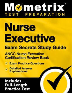 Couverture_Nurse Executive Exam Secrets Study Guide - Ancc Nurse Executive Certification Review Book, Exam Practice Questions, Detailed Answer Explanations