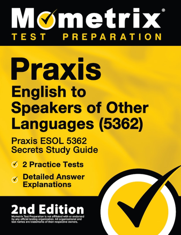 Front cover_Praxis English to Speakers of Other Languages (5362) - Praxis ESOL 5362 Secrets Study Guide, 2 Practice Tests, Detailed Answer Explanations