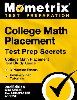 Couverture_College Math Placement Test Prep Secrets - College Math Placement Test Study Guide, 3 Practice Exams, Review Video Tutorials