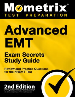 Front cover_Advanced EMT Exam Secrets Study Guide - Exam Review and Practice Test for the NREMT Advanced EMT Test