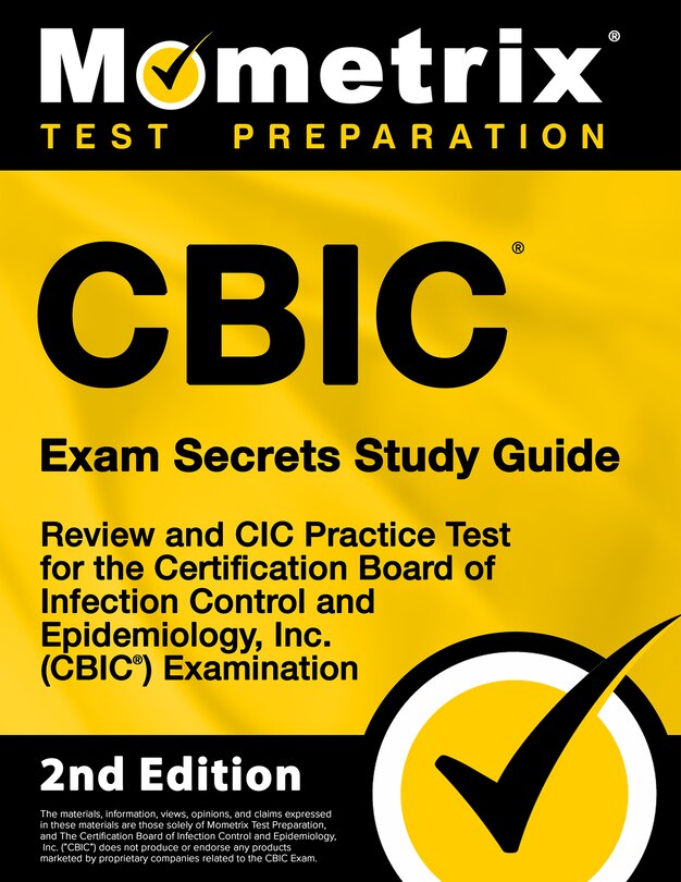 Cbic Exam Secrets Study Guide - Review and Cic Practice Test For the Certification Board of Infection Control and Epidemiology, Inc. (Cbic) Examination: [2nd Edition]