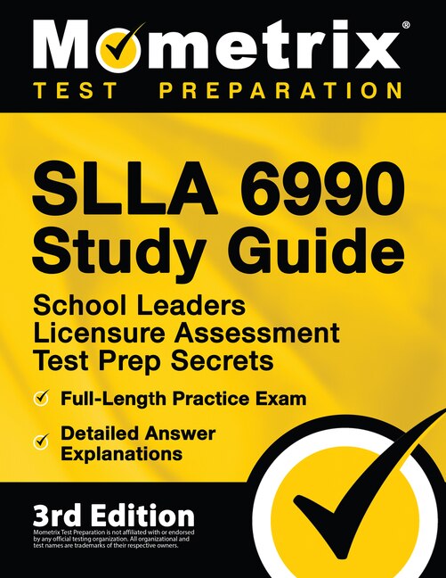 Front cover_SLLA 6990 Study Guide - School Leaders Licensure Assessment Test Prep Secrets, Full-Length Practice Exam, Detailed Answer Explanations
